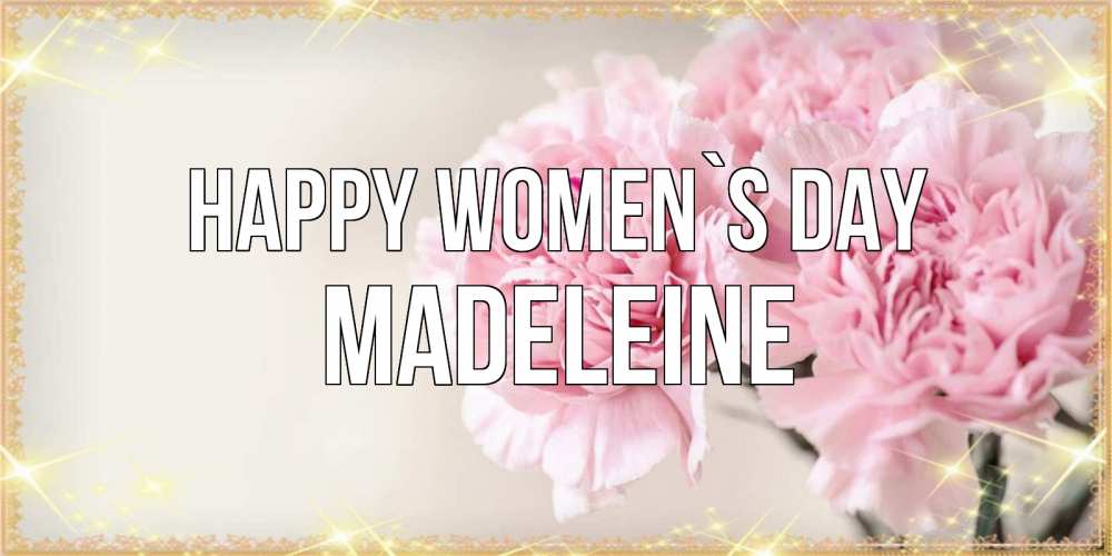 Greetings card с именем, Madeleine happy women`s day открытка с розовыми цветами в рамочке с подписью на 8 марта Greetings with text for free download 